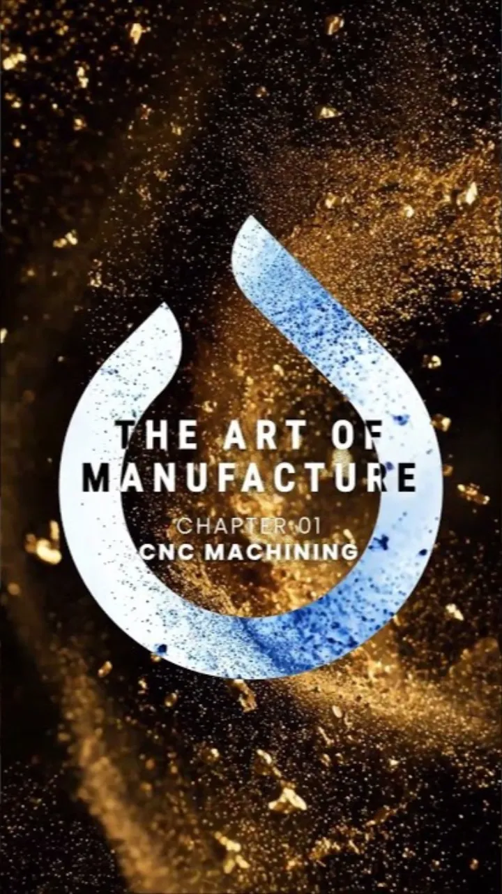 Poster frame from the video “The Art of Manufacture — Chapter 01: CNC Machining”