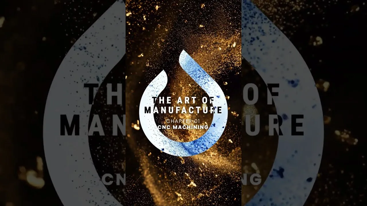 Poster frame from the video “The Art of Manufacture — Chapter 01: CNC Machining”